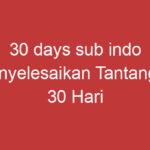 30 Days Sub Indo Menyelesaikan Tantangan 30 Hari Dengan Bahasa Indonesia