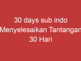 30 Days Sub Indo Menyelesaikan Tantangan 30 Hari Dengan Bahasa Indonesia