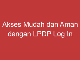 Akses Mudah Dan Aman Dengan Lpdp Log In