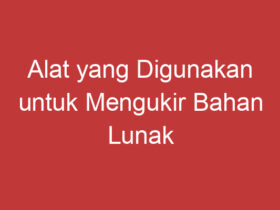 Alat Yang Digunakan Untuk Mengukir Bahan Lunak Dinamakan Apa?