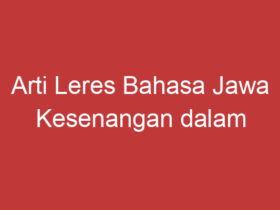 Arti Leres Bahasa Jawa Kesenangan Dalam Kesederhanaan