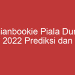 Asianbookie Piala Dunia 2022 Prediksi Dan Analisis Terkini