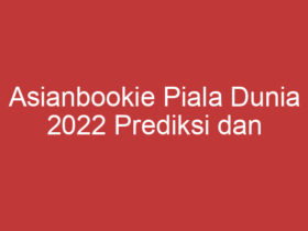 Asianbookie Piala Dunia 2022 Prediksi Dan Analisis Terkini