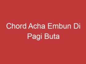 Chord Acha Embun Di Pagi Buta