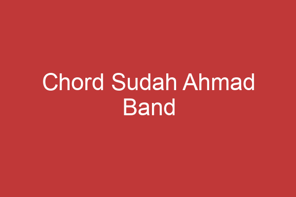 Chord Sudah Ahmad Band