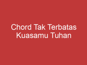 Chord Tak Terbatas Kuasamu Tuhan