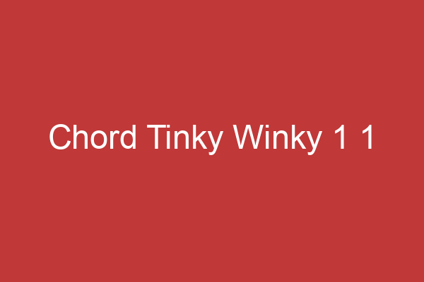 Chord Tinky Winky 1 1