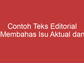 Contoh Teks Editorial Membahas Isu Aktual Dan Opini Terkini