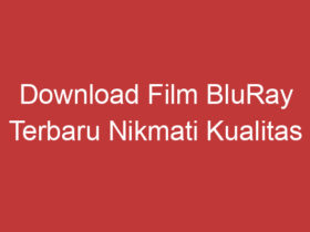 Download Film Bluray Terbaru Nikmati Kualitas Terbaik Di Layar Anda