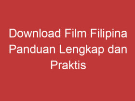 Download Film Filipina Panduan Lengkap Dan Praktis