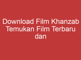 Download Film Khanzab Temukan Film Terbaru Dan Terpopuler Di Sini!