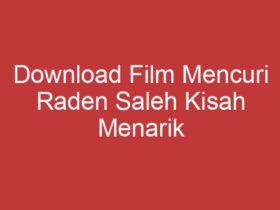 Download Film Mencuri Raden Saleh Kisah Menarik Yang Tersembunyi