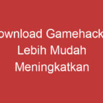 Download Gamehacker Lebih Mudah Meningkatkan Performa Game Anda