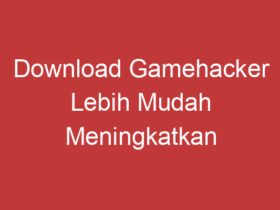 Download Gamehacker Lebih Mudah Meningkatkan Performa Game Anda