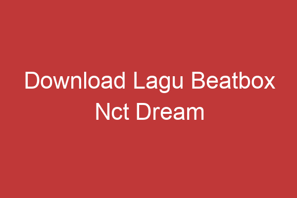 Download Lagu Beatbox Nct Dream