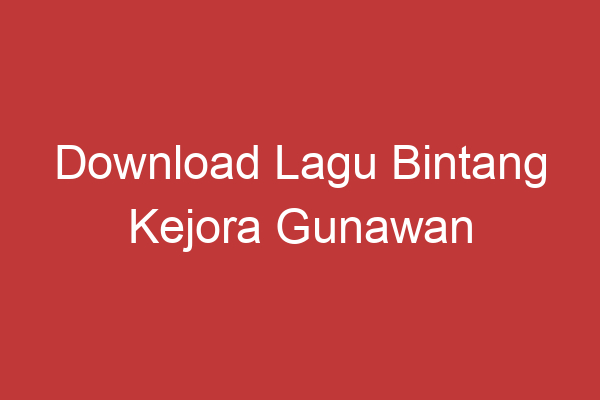 Download Lagu Bintang Kejora Gunawan