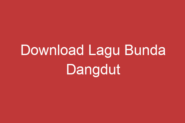 Download Lagu Bunda Dangdut