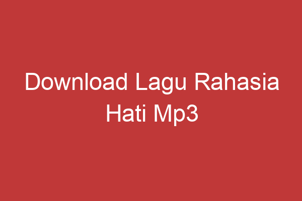 Download Lagu Rahasia Hati Mp3