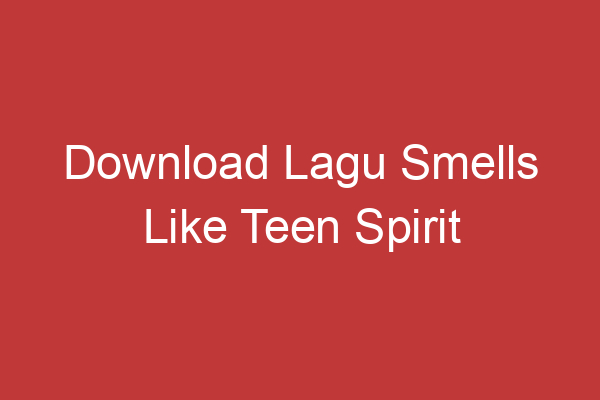 Download Lagu Smells Like Teen Spirit