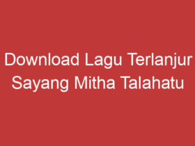 Download Lagu Terlanjur Sayang Mitha Talahatu