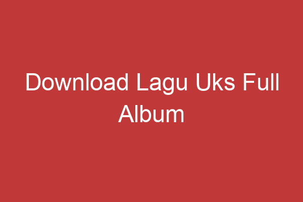 Download Lagu Uks Full Album