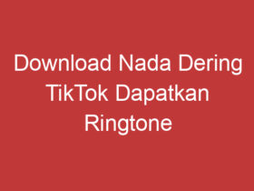 Download Nada Dering Tiktok Dapatkan Ringtone Keren Untuk Ponsel Anda!