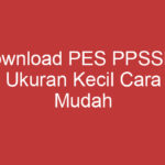 Download Pes Ppsspp Ukuran Kecil Cara Mudah Menikmati Game Favorit