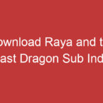 Download Raya And The Last Dragon Sub Indo Temukan Link Download Terbaru!