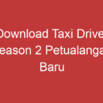 Download Taxi Driver Season 2 Petualangan Baru Dalam Dunia Taksi