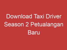 Download Taxi Driver Season 2 Petualangan Baru Dalam Dunia Taksi