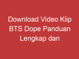 Download Video Klip Bts Dope Panduan Lengkap Dan Praktis