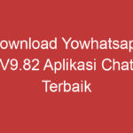 Download Yowhatsapp V9.82 Aplikasi Chat Terbaik Dengan Fitur Terbaru