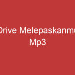 Drive Melepaskanmu Mp3