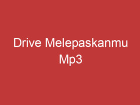 Drive Melepaskanmu Mp3