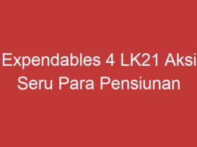 Expendables 4 Lk21 Aksi Seru Para Pensiunan Tentara Berlanjut