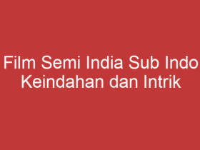 Film Semi India Sub Indo Keindahan Dan Intrik Dalam Sinema India Modern