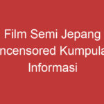 Film Semi Jepang Uncensored Kumpulan Informasi Terbaru