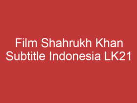 Film Shahrukh Khan Subtitle Indonesia Lk21 Menikmati Film Film Seru Bollywood Dengan Terjemahan Bahasa Indonesia.