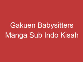 Gakuen Babysitters Manga Sub Indo Kisah Mengharukan Babysitter Di Sekolah