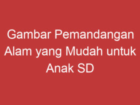 Gambar Pemandangan Alam Yang Mudah Untuk Anak Sd