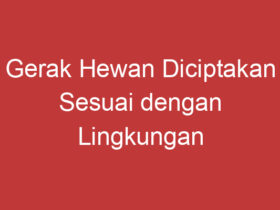 Gerak Hewan Diciptakan Sesuai Dengan Lingkungan Alam Mereka