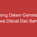 Gong Dalam Gamelan Jawa Dibuat Dari Bahan