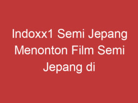 Indoxx1 Semi Jepang Menonton Film Semi Jepang Di Indoxx1