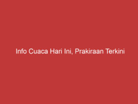 Info Cuaca Hari Ini, Prakiraan Terkini