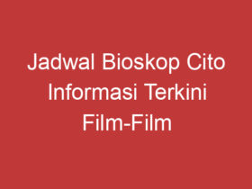 Jadwal Bioskop Cito Informasi Terkini Film Film Yang Tayang Di Bioskop Cito