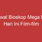 Jadwal Bioskop Mega Mall Hari Ini Film Film Menarik Yang Tayang Hari Ini