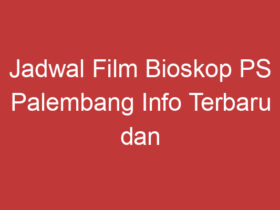 Jadwal Film Bioskop Ps Palembang Info Terbaru Dan Tontonan Seru