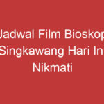 Jadwal Film Bioskop Singkawang Hari Ini Nikmati Hiburan Terbaik Di Kota Anda