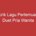 Lirik Lagu Pertemuan Duet Pria Wanita