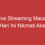 Live Streaming Macau Hari Ini Nikmati Aksi Langsung Di Layar Anda